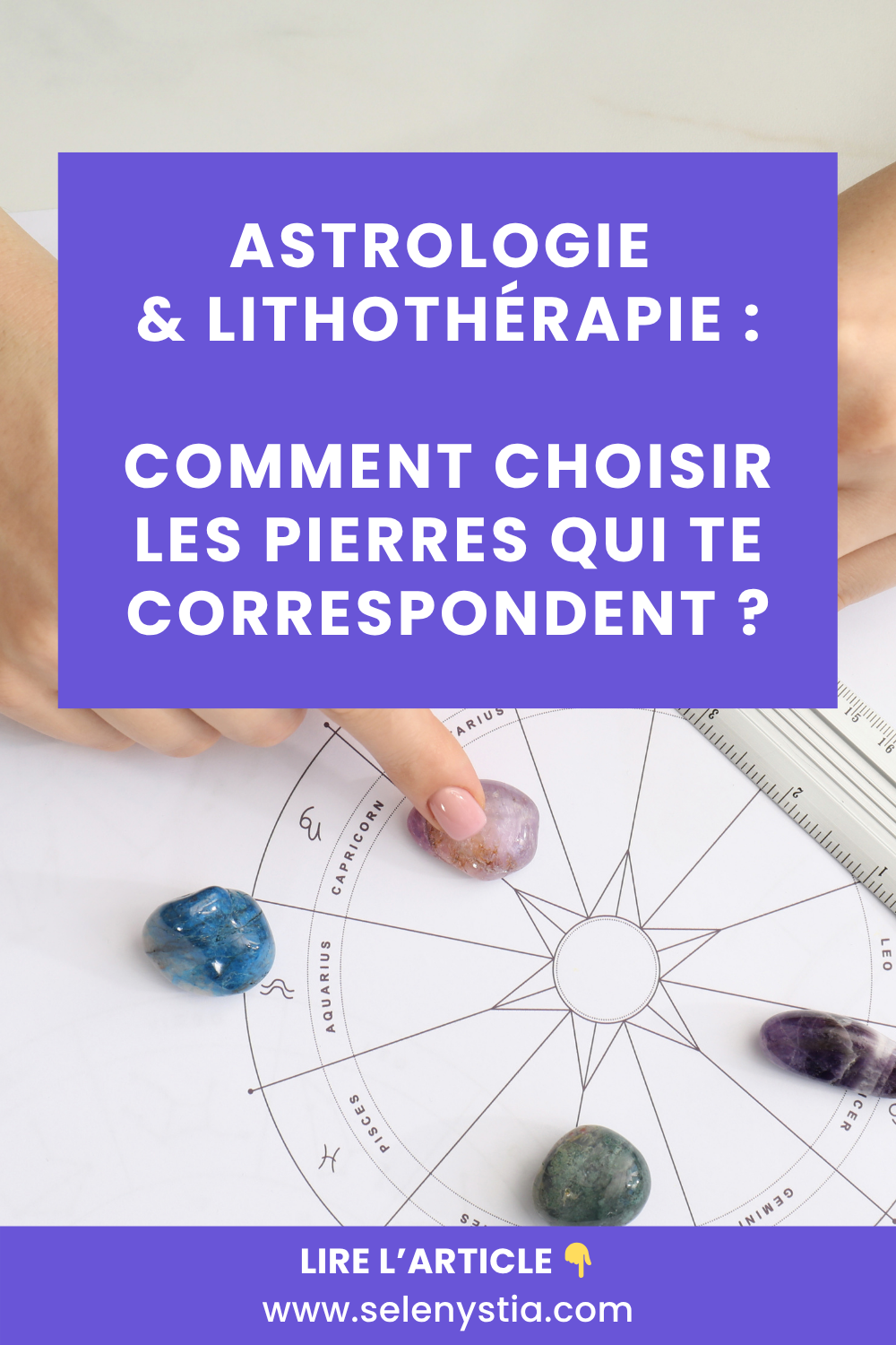Astrologie & lithothérapie : comment choisir les pierres qui te correspondent ?